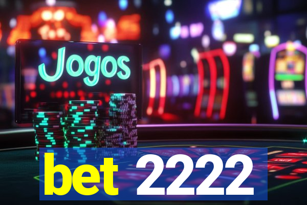 bet 2222